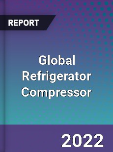 Global Refrigerator Compressor Market