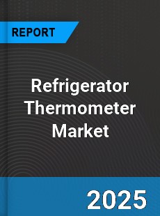 Global Refrigerator Thermometer Market