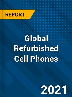 Global Refurbished Cell Phones Market