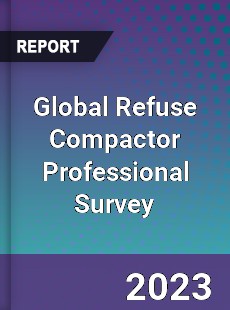 Global Refuse Compactor Professional Survey Report