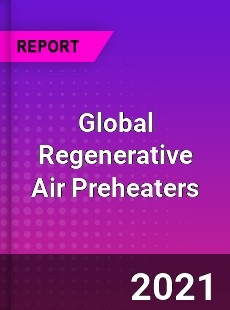 Global Regenerative Air Preheaters Market