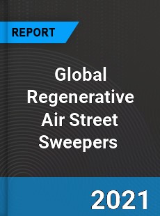 Global Regenerative Air Street Sweepers Market