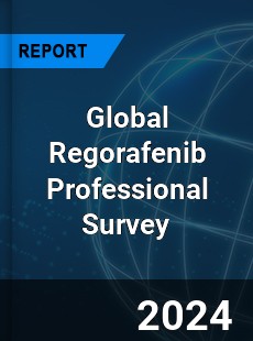 Global Regorafenib Professional Survey Report