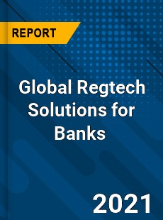Global Regtech Solutions for Banks Market