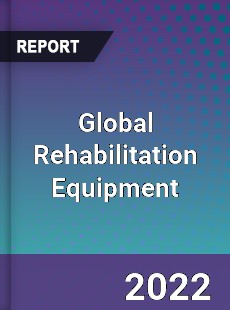 Global Rehabilitation Equipment Market
