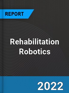 Global Rehabilitation Robotics Industry