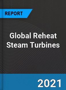 Global Reheat Steam Turbines Market