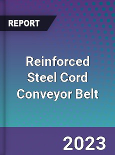 Global Reinforced Steel Cord Conveyor Belt Market