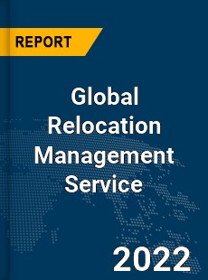 Global Relocation Management Service Market