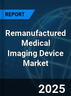 Global Remanufactured Medical Imaging Device Market
