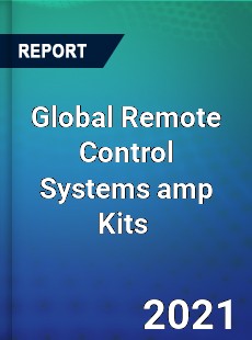 Global Remote Control Systems amp Kits Market