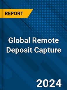 Global Remote Deposit Capture Market