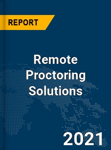 Global Remote Proctoring Solutions Market