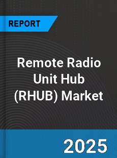 Global Remote Radio Unit Hub Outlook