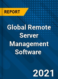 Global Remote Server Management Software Market