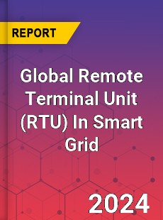 Global Remote Terminal Unit In Smart Grid Market