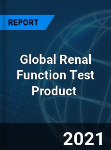 Global Renal Function Test Product Market