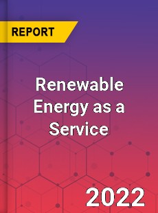 Global Renewable Energy as a Service Industry