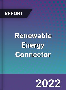 Global Renewable Energy Connector Industry