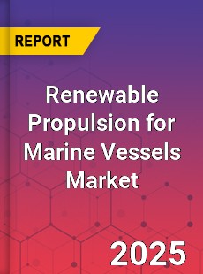 Global Renewable Propulsion for Marine Vessels Market