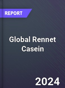 Global Rennet Casein Market