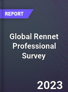 Global Rennet Professional Survey Report