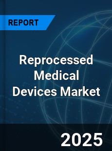 Global Reprocessed Medical Devices Market