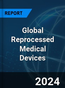 Global Reprocessed Medical Devices Market