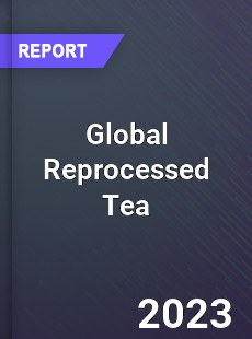 Global Reprocessed Tea Industry
