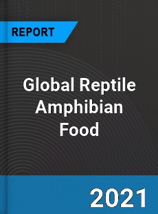 Global Reptile Amphibian Food Market