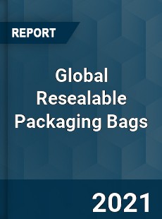 Global Resealable Packaging Bags Market