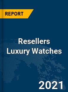Global Resellers Luxury Watches Market