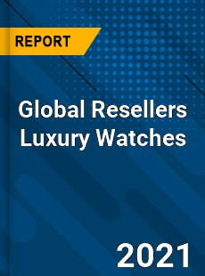 Global Resellers Luxury Watches Market