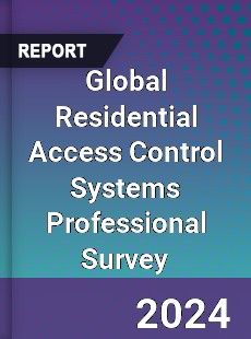 Global Residential Access Control Systems Professional Survey Report