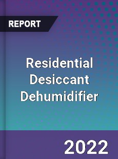 Global Residential Desiccant Dehumidifier Industry