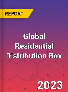 Global Residential Distribution Box Industry