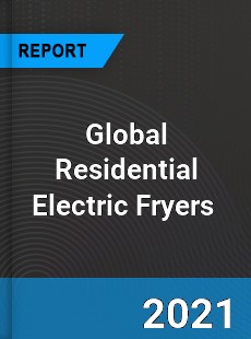 Global Residential Electric Fryers Market