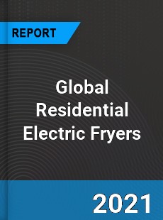 Global Residential Electric Fryers Market
