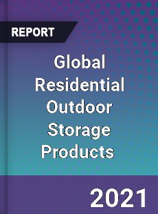 Global Residential Outdoor Storage Products Market