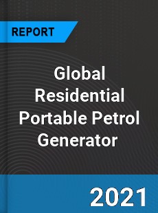 Global Residential Portable Petrol Generator Market