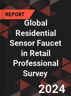 Global Residential Sensor Faucet in Retail Professional Survey Report