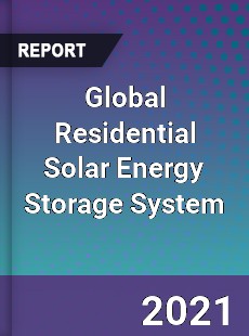 Global Residential Solar Energy Storage System Market