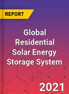 Global Residential Solar Energy Storage System Market