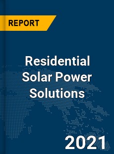 Global Residential Solar Power Solutions Market