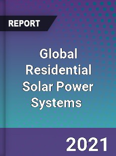 Global Residential Solar Power Systems Market