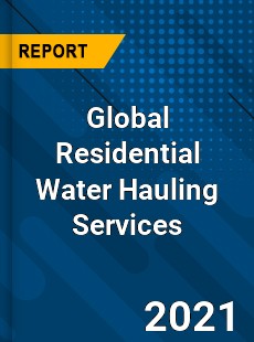 Global Residential Water Hauling Services Market