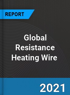 Global Resistance Heating Wire Market