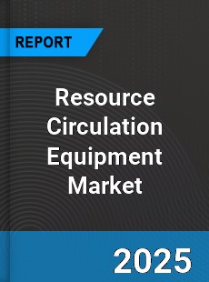 Global Resource Circulation Equipment Market