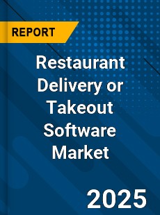 Global Restaurant Delivery or Takeout Software Market