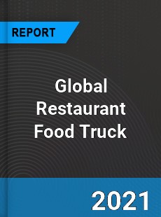 Global Restaurant Food Truck Market